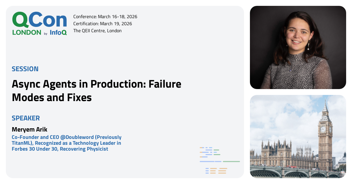 QCon London 2026 | Async Agents in Production: Failure Modes and Fixes